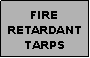 Text Box: FIRE RETARDANTTARPS