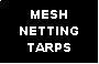 Text Box: MESH  NETTING TARPS